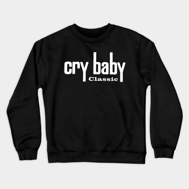 Cry Baby Classic Wah Crewneck Sweatshirt by myshkin